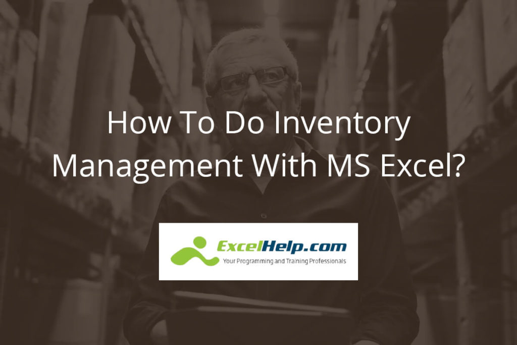 How To Do Inventory Management With MS Excel?