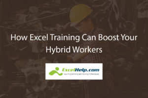 How Excel Training Can Boost Your Hybrid Workers